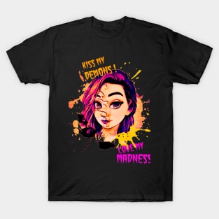 kiss my demons love my madness T-Shirt